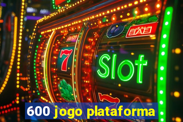 600 jogo plataforma